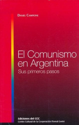 EL COMUNISMO EN ARGENTINA.. | Daniel Campione
