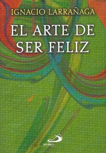 Arte de ser feliz, El | Ignacio Larrañaga