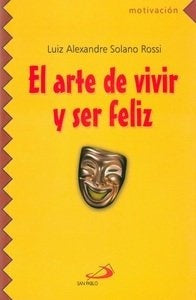 EL ARTE DE VIVIR Y SER FELIZ