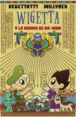 WIGETTA Y LA MOMIA DE RA-MON.. | VEGETTA777 WILLYREX