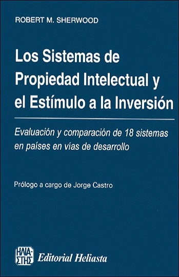 LOS SISTEMAS DE PROPIEDAD INTENLECTUAL Y EL ESTIMULO A LA INVERSION | ROBERT  SHERWOOD