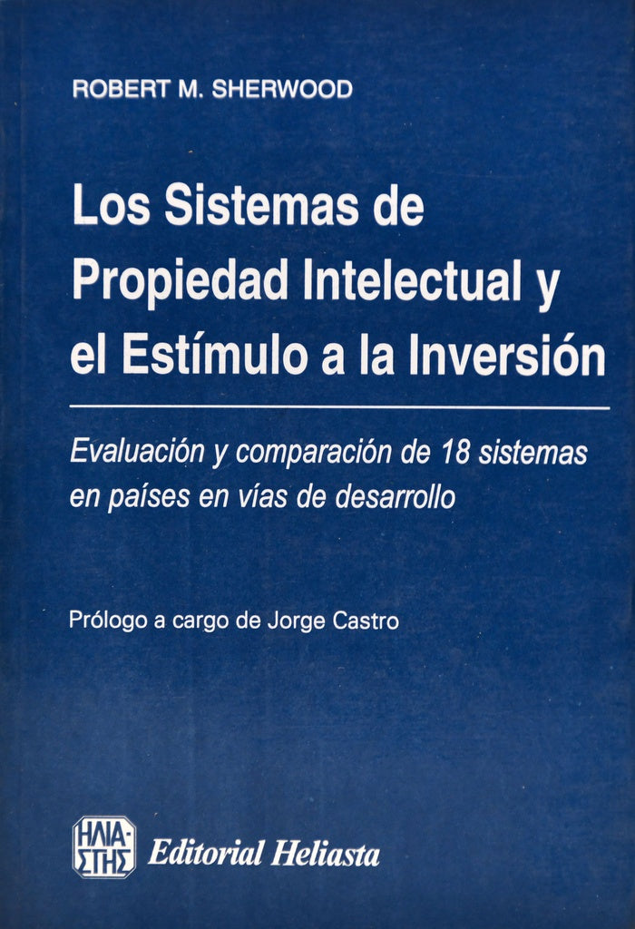 LOS SISTEMAS DE PROPIEDAD INTENLECTUAL Y EL ESTIMULO A LA INVERSION | ROBERT  SHERWOOD