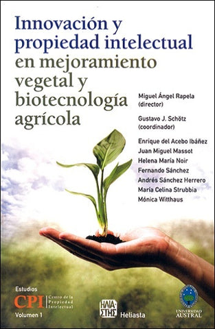 Innovación y propiedad intelectual en mejoramiento vegetal y biotecnologia agrícola | Rapela, Schötz