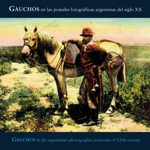 Gauchos en las postales fotográficas argentinas del siglo XX | Carlos Eduardo Masotta