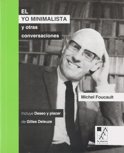 EL YO MINIMALISTA Y OTRAS CONVERSACIONES.. | Michel Foucault