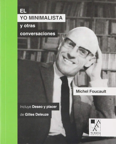 EL YO MINIMALISTA Y OTRAS CONVERSACIONES.. | Michel Foucault
