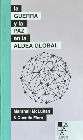 LA GUERRA Y LA PAZ EN LA ALDEA GLOBAL | Marshall McLuhan