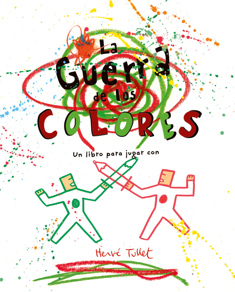 GUERRA DE LOS COLORES. UN LIBRO PARA JUGAR CON HERVÉ TULLET.. | HERVÉ TULLET
