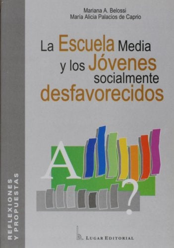 LA ESCUELA Y LOS JÓVENES SOCIALMENTE DESFAVORECIDOS.. | Mariana Belossi