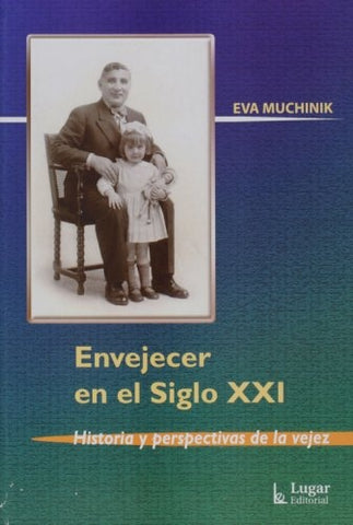 Envejecer en el Siglo XXI  | Eva G. de Muchinik