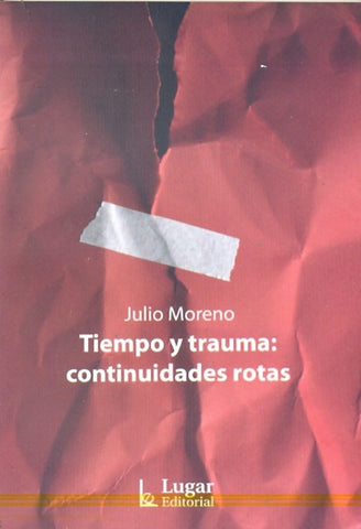 TIEMPO Y TRAUMA: CONTINUIDADES ROTAS | Julio Moreno