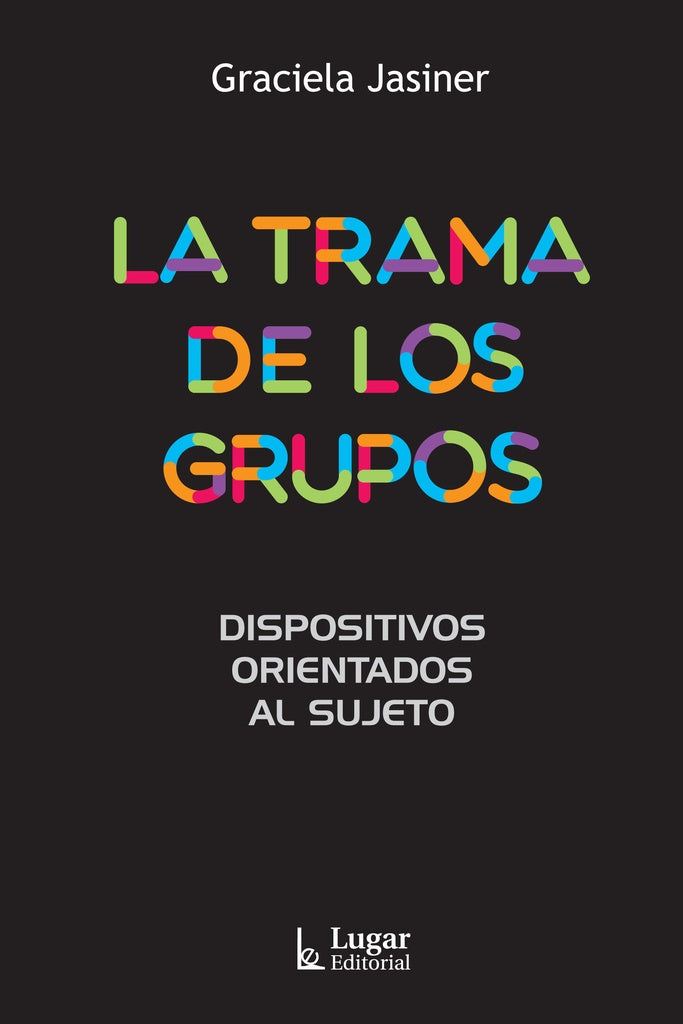 LA TRAMA DE LOS GRUPOS.. | Graciela Jasiner