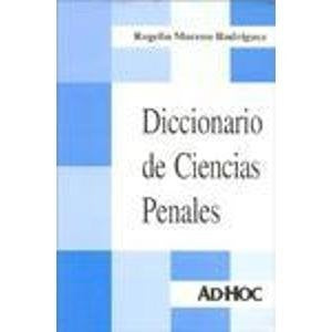 Diccionario de ciencias penales | Rogelio Moreno Rodríguez