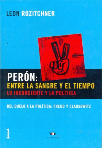 Perón, entre la sangre y el tiempo | León Rozitchner