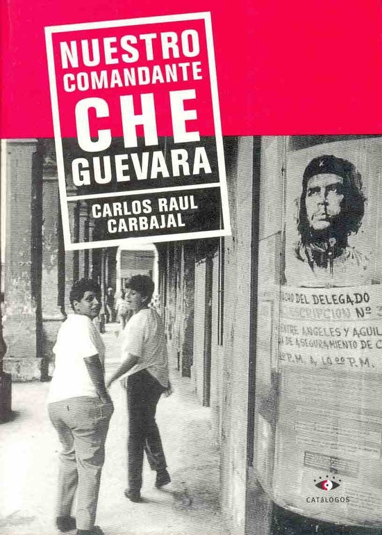 Nuestro comandante Che Guevara | Carlos Raúl Carbajal