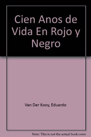 Cien años de vida en rojo y negro | Bielsa-Van Der Kooy