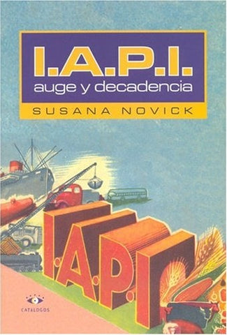 IAPI, auge y decadencia | Susana Novick