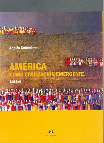 América como civilización emergente | Adolfo Colombres