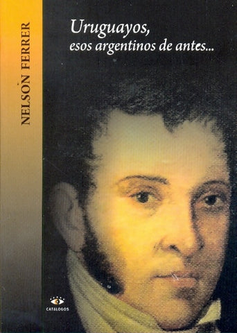 Uruguayos, esos argentinos de antes... | NelsonAlberto Ferrer