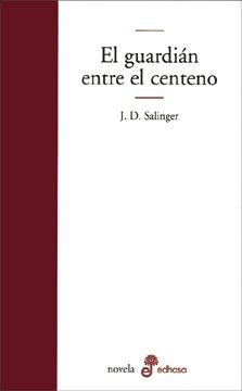 Guardián entre el centeno, El * | Jerome David Salinger