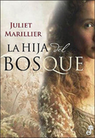LA HIJA DEL BOSQUE* | Juliet Marillier
