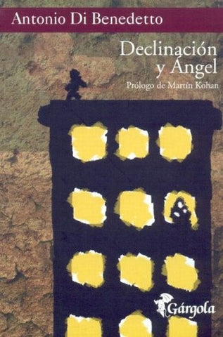 Declinación y ángel | Antonio Di Benedetto