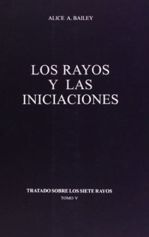 LOS RAYOS Y LAS INICIACIONES | AliceA. Bailey