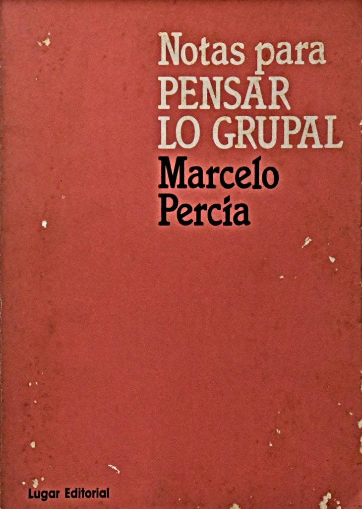 NOTAS PARA PENSAR LO GRUPAL.. | Marcelo Percia