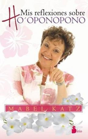 Mis reflexiones sobre Ho'ponopono | Mabel Katz