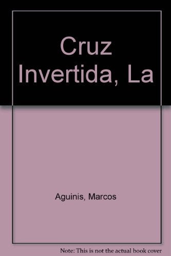 LA CRUZ INVERTIDA  | Marcos Aguinis