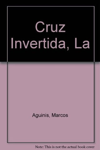 LA CRUZ INVERTIDA  | Marcos Aguinis