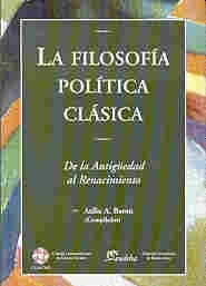 LA FILOSOFÍA POLÍTICA CLÁSICA..  | Atilio Alberto Borón