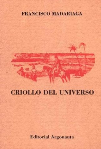 Criollo del universo | Francisco Madariaga