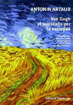 Van Gogh, el suicidado por la sociedad | Artaud, Pellegrini, Pellegrini