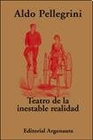 Teatro de la inestable realidad | Aldo Pellegrini
