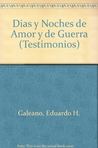 Días y noches de amor y de guerra | Eduardo Galeano