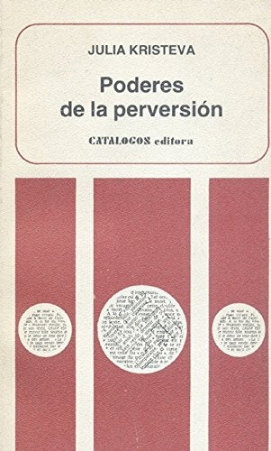 PODERES DE LA PERVERSION* | Julia Kristeva