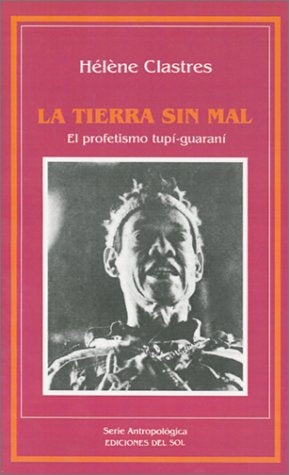 LA TIERRA SIN MAL | Hélene  Clastres