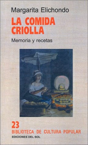 LA COMIDA CRIOLLA MEMORIA Y RECETAS* | Margarita Elichondo