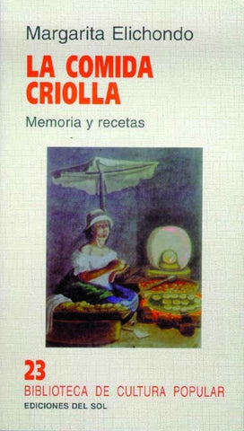 LA COMIDA CRIOLLA MEMORIA Y RECETAS* | Margarita Elichondo