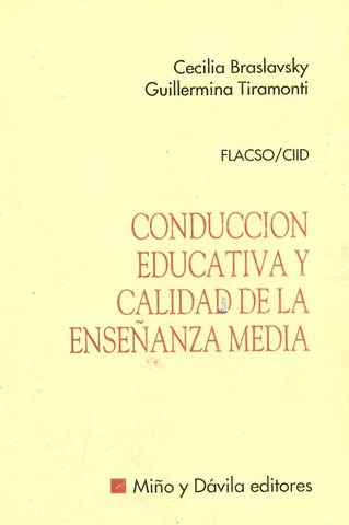 CONDUCCIÓN EDUCATIVA Y CALIDAD DE LA ENSEÑANZA MEDIA.. | Braslavsky, Tiramonti