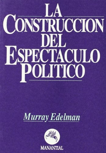 Construcción del espectáculo político, La | Edelman-Piatigorsky