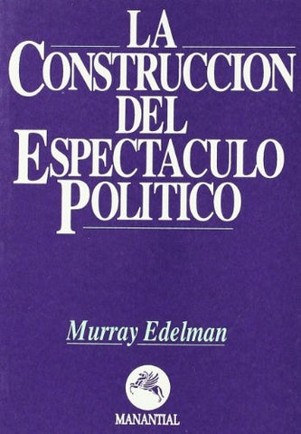 Construcción del espectáculo político, La | Edelman-Piatigorsky