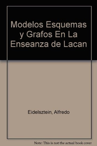 Modelos Esquemas y Grafos En La Enseanza de Lacan (Spanish Edition) | Alfredo Eidelsztein