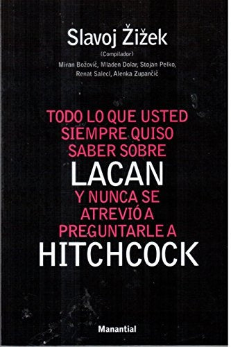 Todo lo que usted siempre quiso saber sobre Lacan y nunca se atrevió a preguntarle a Hitchcock | Zizek-Piatigorsky