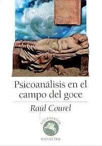 Psicoanálisis en el campo del goce | Raúl Courel