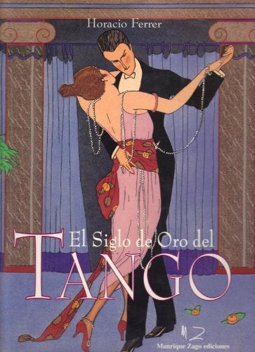 EL SIGLO DE ORO DEL TANGO | Horacio Ferrer