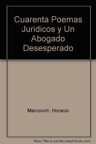 Cuarenta poemas jurídicos y un abogado desesperado | Horacio Marcovich