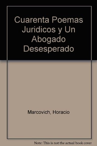 Cuarenta poemas jurídicos y un abogado desesperado | Horacio Marcovich