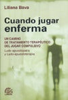 Cuando jugar enferma | Liliana Bava